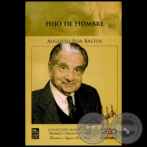 HIJO DE HOMBRE - Autor: AUGUSTO ROA BASTOS - Año 2011